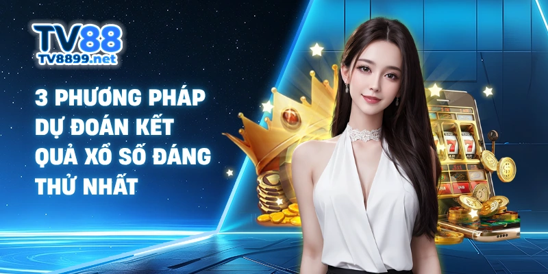 3 phương pháp dự đoán kết quả xổ số đáng thử nhất