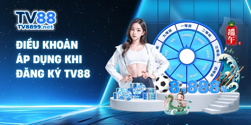 Điều khoản áp dụng khi đăng ký TV88