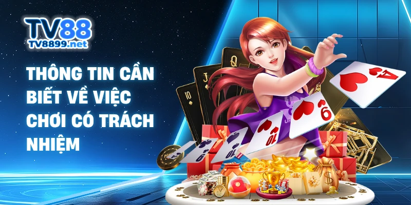 Thông tin cần biết về việc chơi có trách nhiệm