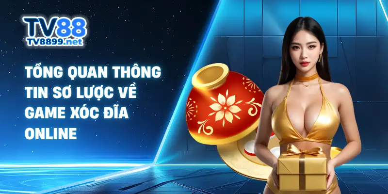 Tổng quan thông tin sơ lược về game xóc đĩa online